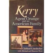 Cover of: Kerry, Agent Orange and an American family by Clifford L. Linedecker