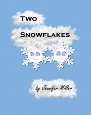 Two Snowflakes by Jennifer Miller