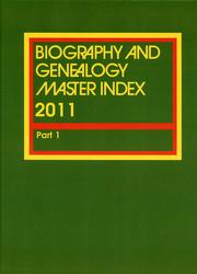 Cover of: Biography and genealogy master index 2011 pt. 1: A consolidated index to more than 300,000 biographical sketches in current and retrospective biographical dictionaries