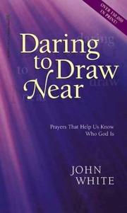 Cover of: Daring to Draw Near: Prayers That Help Us Know Who God Is
