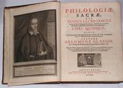 Cover of: Philologiæ sacræ, qua totius sacrosanctæ Veteris et Novi Testamenti Scripturæ, tum stylus et literatura, tum sensus & genuinæ interpretationis ratio expenditur, libri qvinque: quorum I. & II. generalia de Sacræ Scripturæ stylo & sensu : III. & IV. Grammatica sacra : V. Rhetorica sacra comprehenduntur