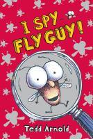 I spy Fly Guy by Tedd Arnold, Scholastic
