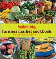 Cover of: Southern Living Farmers Market Cookbook: A Fresh Look at Local Flavor