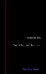 To Delite and Instruct by Catherine Daly