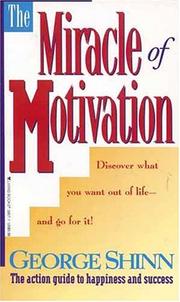 Cover of: The Miracle of Motivation: The Action Guide to Happiness and Success
