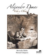 Alejandro Dumas. Vida y obra. by Mercedes Balda, Manuel Galguera