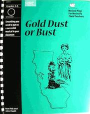 Cover of: Gold dust or bust: A musical play for kids about the California Gold Rush : script, teacher's guide, and cassette with songs and instrumental accompaniment