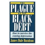 Cover of: The plague of the black debt: how to survive the coming depression