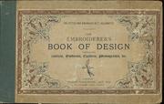 Cover of: The embroiderer's book of design: containing initials, emblems, cyphers, monograms, ornamental borders, ecclesiastical devices, mediaeval and modern alphabets and national emblems