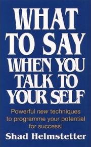 Cover of: What to Say When You Talk to Your Self by Shad Helmstetter