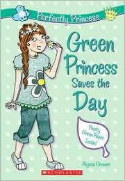 Green Princess Saves the Day (Perfectly Princess #3) by Alyssa Crowne, Alyssa Crowne