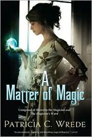 Cover of: A Matter of Magic: Composed of Mairelon the Magician and The Magician's Ward
