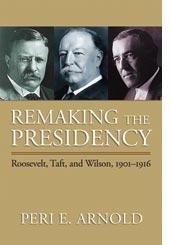 Cover of: Remaking the presidency by Peri E. Arnold