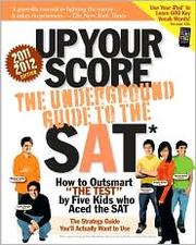 Cover of: Up Your Score 2011-2012: The Underground Guide to the SAT