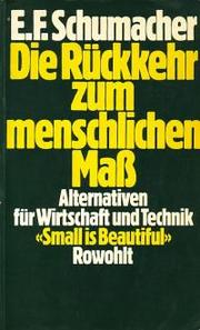 Cover of: Die Rückkehr zum menschlichen Maß by Mit e. Beitr. Small is possible, mittlere Technologie in der Praxis / von George McRobie. Dt. von Karl A. Klewer.