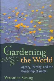 Cover of: Gardening the world: agency, identity, and the ownership of water