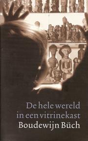 Cover of: De hele wereld in een vitrinekast by Boudewijn Büch