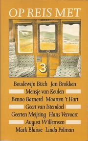 Cover of: Op reis met ...: Benno Barnard, Mark Blaisse, Jan Brokken, Boudewijn Büch, Maarten 't Hart, Geert van Istendael, Mensje van Keulen, Geerten Meijsing, Linda Polman, Hans Vervoort, August Willemsen