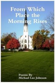 Cover of: From Which Place the Morning Rises: Poems after The Lost American:  From Exile to Freedom