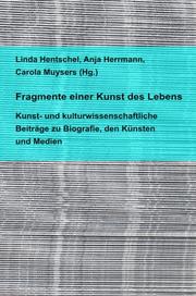 Cover of: Fragmente einer Kunst des Lebens: Kunst- und Kulturwissenschaftliche Beiträge zu Biografie, den Künsten und Medien