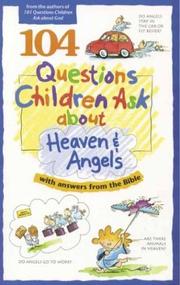 Cover of: 104 questions children ask about heaven & angels by general editor, Daryl J. Lucas ; written by David R. Veerman ... [et al.] ; illustrated by Lil Crump.