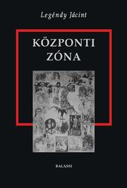 Cover of: Központi Zóna by Jácint Legéndy