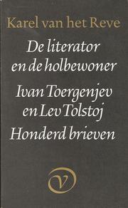 Cover of: De literator en de holbewoner by Ivan Toergenjev, Lev Tolstoj ; bijeengezocht, vert. en van commentaar voorz. door Karel van het Reve  ;  [brieven van Toergenjev vert. door Jozina Israël]