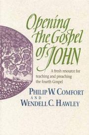 Cover of: Opening the Gospel of John by Philip Wesley Comfort