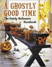 Cover of: A Ghostly Good Time: The Family Halloween Handbook