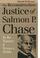 Cover of: The Reconstruction justice of Salmon P. Chase