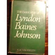 Cover of: The dark side of Lyndon Baines Johnson.: His Own Worst Enemy