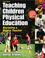 Cover of: Teaching children physical education