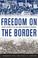 Cover of: Freedom on the border