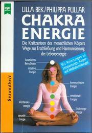 Cover of: Chakra Energie: Die Kraftzentren des menschlichen Körpers Wege zur Erschließung und Harmonisierung der Lebensenergie