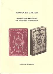 Cover of: Goud en velijn: Middelburgse boekbanden van de 17de tot de 19de eeuw