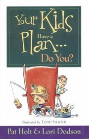 Your kids have a plan-- do you? by Pat Holt