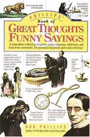 Cover of: Phillips' Book of Great Thoughts & Funny Sayings: A Stupendous Collection of Quotes, Quips, Epigrams, Witticisms, and Humorous Comments. For Personal Enjoyment and Ready Reference.
