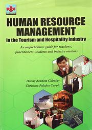 Human Resource Management in the Tourism and Hospitality Industry:A comprehensive guide for teachers, practitioners, students and industry mentors by Christine P. Carpio-Aldeguer, Danny A. Cabulay 