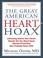 Cover of: The Great American Heart Hoax
