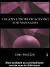 Cover of: Creative Problem Solving for Managers by Tony Proctor