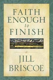 Cover of: Faith Enough to Finish by Jill Briscoe spiritual arts