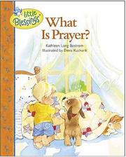 Cover of: What Is Prayer? (Little Blessings) by Kathleen Long Bostrom
