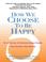 Cover of: How We Choose to Be Happy
