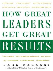 Cover of: How Great Leaders Get Great Results by John Baldoni