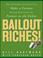 Cover of: Bailout Riches!