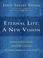 Cover of: Eternal Life: A New Vision