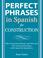 Cover of: Perfect Phrases in Spanish for Construction