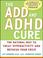 Cover of: The ADD and ADHD Cure