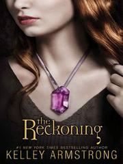 Cover of: The Reckoning by Kelley Armstrong, Kelley Armstrong