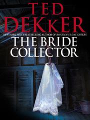 Cover of: The Bride Collector by Ted Dekker, Ted Dekker